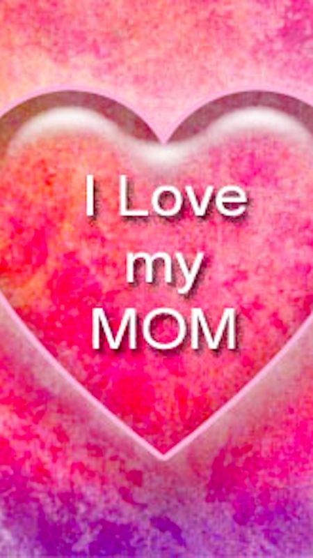 I Love My Mom Wallpaper Download | MobCup
