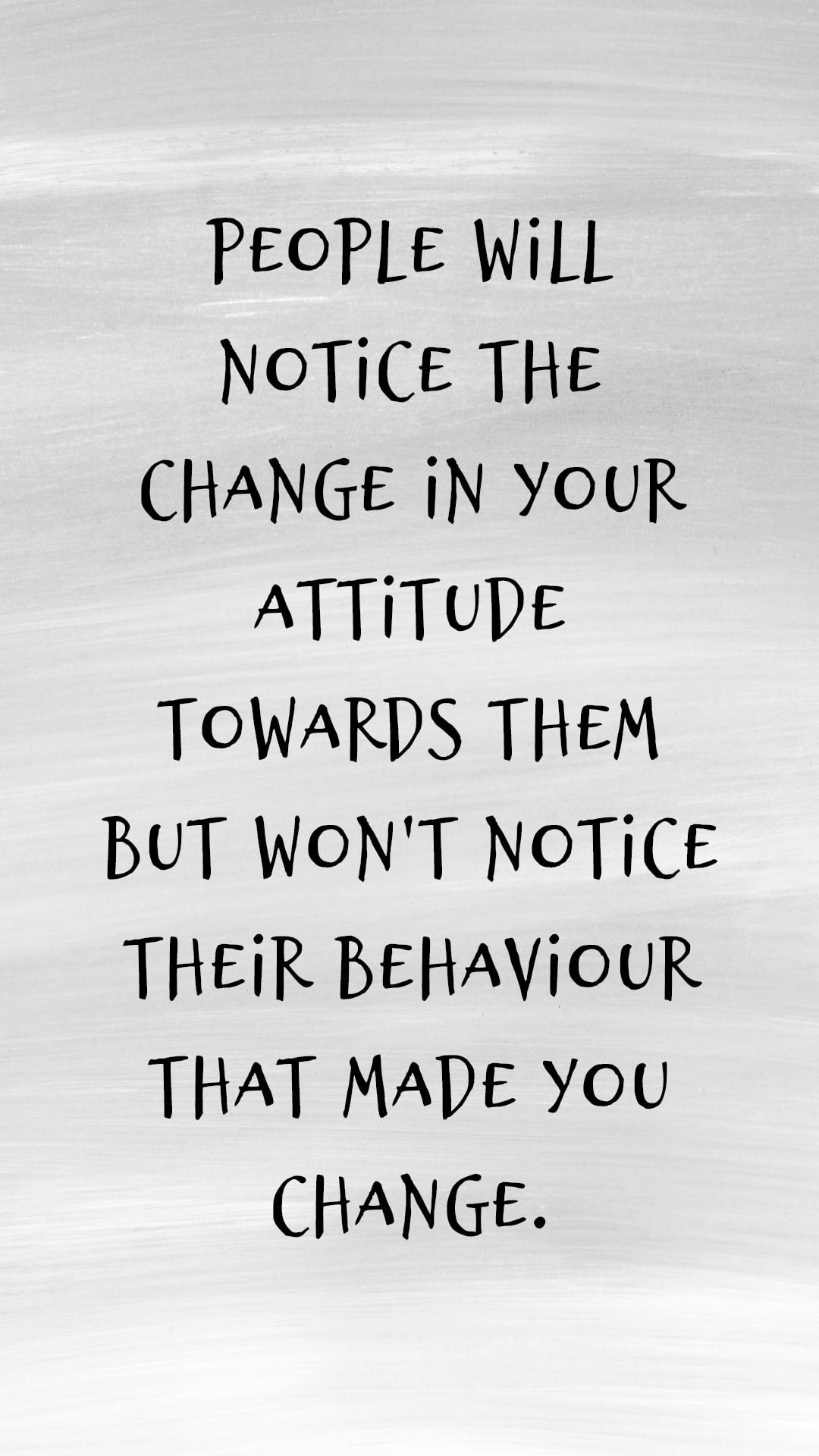 Attitude Quotes - People Will Notice The Change In Your Attitude